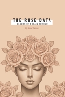 The Rose Data: Blooms of a Brain Tumour B0FCLY4ZMP Book Cover