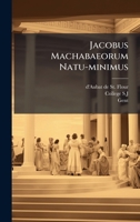 Jacobus Machabaeorum Natu-minimus (Latin Edition) 1024662071 Book Cover