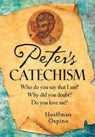 Peter's Catechism: Who Do You Say That I Am? Why Did You Doubt? Do You Love Me? 0764819941 Book Cover