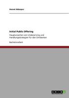 Initial Public Offering: Hauptursachen von Underpricing und Handlungsstrategien f�r den Emittenten 3640954963 Book Cover