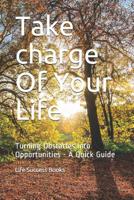 Take Charge of Your Life: Turning Obstacles Into Opportunities - A Quick Guide 1091859612 Book Cover