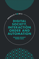 Digital Society, Interaction Order and Automation (Emerald Points) 1837538794 Book Cover