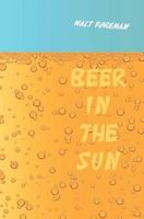 Beer in the Sun: Stories 1937965082 Book Cover