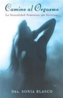Camino al orgasmo: La sexualidad femenina sin secretos 0684839865 Book Cover