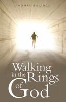 Walking in the Rings of God 1490815562 Book Cover