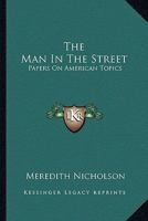 The Man in the Street Papers on American Topics 1432671014 Book Cover
