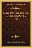 Leben Der Theodore Von Der Linden, Part 1-2 (1783) 1104989700 Book Cover