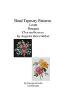 Bead Tapestry Patterns Loom Bouquet Chrysanthemum by Augusta Innes Baker with 1533563403 Book Cover