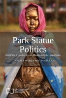 Park Statue Politics: World War II Comfort Women Memorials in the United States 1910814504 Book Cover