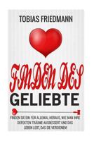 Finden des Geliebte: Finden Sie ein f�r allemal heraus, wie man Ihre defekten Tr�ume ausbessert und das Leben lebt, das Sie verdienen! 1545006415 Book Cover