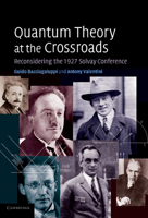 Quantum Theory at the Crossroads: Reconsidering the 1927 Solvay Conference 1107698316 Book Cover