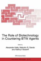 The Role of Biotechnology in Countering BTW Agents: Proceedings of the NATO Advanced Research Workshop (Nato Science Partnership Subseries: 1 (closed)) 0792369068 Book Cover