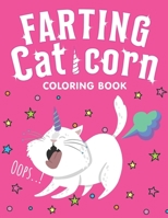 Farting Caticorn Coloring Book: A Funny Coloring Pages of Farting Caticorns for Kids - Farting Cat Unicorn Coloring Book for Toddlers Girls, Boys. B08LNG9Z59 Book Cover