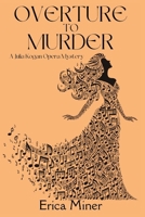 Overture to Murder: A Julia Kogan Opera Mystery 1685127819 Book Cover