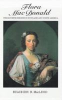 Flora MacDonald: The Jacobite Heroine in Scotland and North America 0856831476 Book Cover