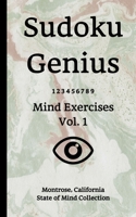 Sudoku Genius Mind Exercises Volume 1: Montrose, California State of Mind Collection 1670539075 Book Cover