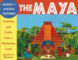 Secrets of Ancient Cultures: The Maya--Activities and Crafts from a Mysterious Land 0471219819 Book Cover