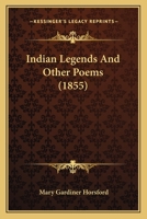 Indian Legends and Other Poems 1023005301 Book Cover