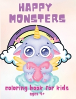 Happy Monsters: Coloring Book for Kids Ages 4+, Great for Beginners, Boys and Girls, 58 Unique Drawing of Cute Monsters 1685190049 Book Cover