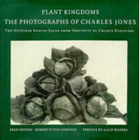 Plant Kingdoms: The Photographs of Charles Jones 1556709242 Book Cover