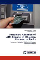 Customers' Adoption of ATM Channel in Ethiopian Commercial Banks 3848445085 Book Cover
