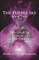 The Purple Sky Book Two: Teh-Ghut-Sa and the Clear-People 1532004648 Book Cover