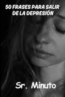 50 frases para salir de la depresión (Spanish Edition) B0FDVL2H5S Book Cover