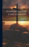 Sermons on the Christian life 1019462418 Book Cover