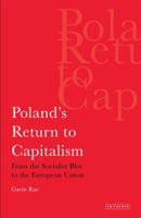 Poland's Return to Capitalism: From the Socialist Bloc to the European Union 1780760396 Book Cover
