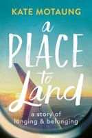 A Place to Land: A Story of Longing and Belonging 162707662X Book Cover