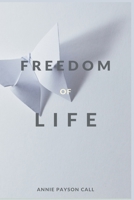 The Freedom of Life 1503095940 Book Cover