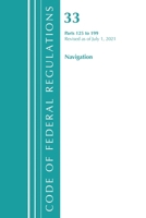 Code of Federal Regulations, Title 33 Navigation and Navigable Waters 125-199, Revised as of July 1, 2021 1636719015 Book Cover