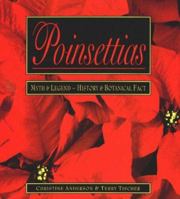 Poinsettias: Myth & Legend ~ History & Botanical Fact 0965622495 Book Cover