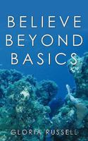 Believe Beyond Basics 1449043909 Book Cover