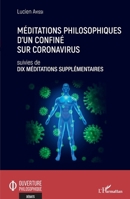 Méditations philosophiques d'un confiné sur Coronavirus suivies de Dix méditations supplémentaires (Ouverture Philosophique) (French Edition) 2343226792 Book Cover