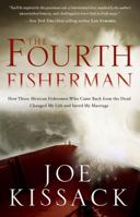 The Fourth Fisherman: How Three Mexican Fishermen Who Came Back from the Dead Changed My Life and Saved My Marriage 030795627X Book Cover
