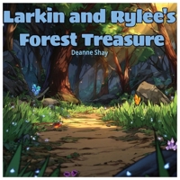 Larkin and Rylee's Forest Treasure: A Nature Adventure with Agates, Crystals, and Hidden Treasures. Children Age 6 -10 years B0FR1WHCYF Book Cover