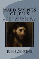 Hard Sayings of Jesus: Discussions for Curious Christians. 1979249512 Book Cover