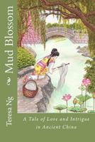 Mud Blossom: A Tale of Love and Intrigue in Ancient China 1477480692 Book Cover