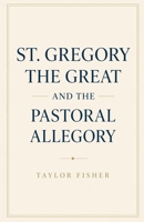 St. Gregory the Great and the Pastoral Allegory B0GYB81BLL Book Cover