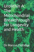 Urolithin A: The Mitochondrial Breakthrough for Longevity and Health B0FGJ48X7D Book Cover