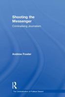 Shooting the Messenger: Criminalising Journalism 1138296619 Book Cover