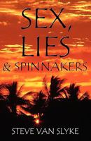 Sex, Lies & Spinnakers 0982554907 Book Cover