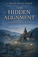Hidden Alignment: A British Countryside Mystery B0GYTDM337 Book Cover