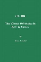 CL: BR - The Classis Britannica in Kent & Sussex. 1291485015 Book Cover