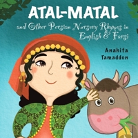 Atal-Matal and Other Persian Nursery Rhymes: In English & Farsi B0F5P3262V Book Cover