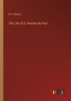 The Life of S. Vincent de Paul 3368195565 Book Cover