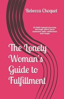 The Lonely Woman's Guide to Fulfillment: A faith-based journey through life's hard seasons with reflection and hope B0GV7XBMX5 Book Cover