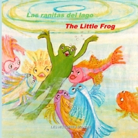 Las ranitas del lago - The Little Frog: Un cuento bilingüe para niños - Bilingual children's story book (Les Histoires d'Andie) 1511463678 Book Cover