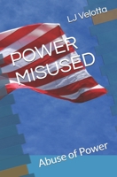 POWER MISUSED: Abuse of Power B08BDWYHD7 Book Cover